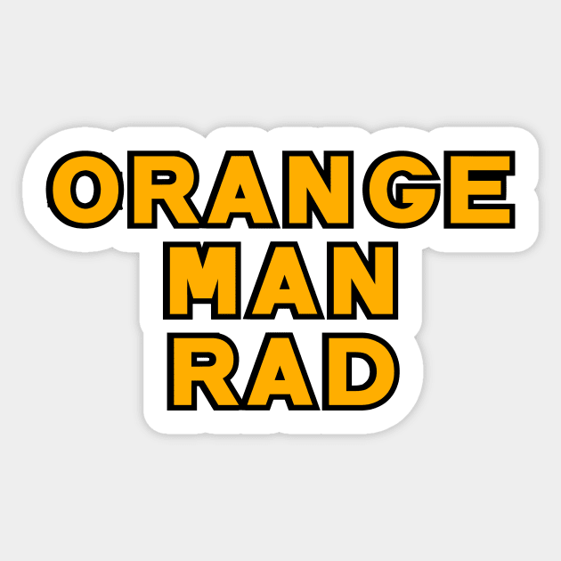 Orange man rad Sticker by Word and Saying